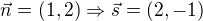 $\vec{n}=(1,2)\Rightarrow \vec{s}=(2,-1)$