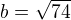 $b=\sqrt{74}$