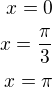 $x=0\\x=\frac{\pi}{3}\\x=\pi$