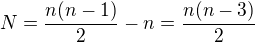 $N=\frac{n(n-1)}{2}-n=\frac{n(n-3)}{2}$