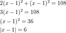 $2(x-1)^{2}+(x-1)^{2}=108\nl 3(x-1)^{2}=108\nl (x-1)^{2}=36\nl |x-1|=6$