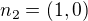 $n_2 = (1, 0)$