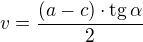 $v=\frac{(a-c)\cdot\textrm{tg}\,\alpha}{2}$