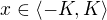 $x\in\langle -K,K\rangle$