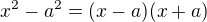 $x^2-a^2=(x-a)(x+a)$