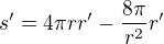 $s'=4\pi r r'-\frac{8\pi}{r^2}r'$