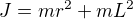 $J = mr^2 + mL^2$