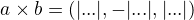 $a \times b=(|...|, -|...|, |...|) $