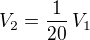 $V_2=\frac{1}{20}\,V_1$