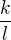 $\frac{k}{l}$