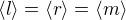 $\langle l \rangle=\langle r \rangle=\langle m \rangle$
