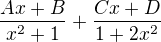 $\frac{Ax+B}{x^2+1}+\frac{Cx+D}{1+2x^2}$