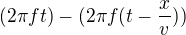 $(2 \pi f t) - (2 \pi f( t - \frac xv))$
