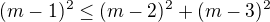 $(m-1)^{2}\le (m-2)^{2}+(m-3)^{2}$
