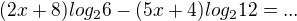 $(2x+8)log_{2}6-(5x+4)log_{2}12=...$