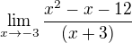 $\lim_{x\to -3} \frac{x^{2}-x-12}{(x+3)}$
