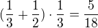 $(\frac{1}{3}+\frac{1}{2})\cdot \frac{1}{3}=\frac{5}{18}$