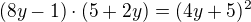 $(8y -1) \cdot (5 +2y) = (4y +5)^2$