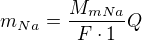 $m_{Na}=\frac{M_{mNa}}{F\cdot1}Q$