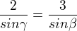 $\frac{2}{sin\gamma}=\frac{3}{sin\beta}$