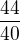 $\frac{44}{40}$