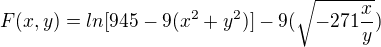 $F(x,y)=ln[945-9(x^{2}+y^{2})]-9(\sqrt{-271\frac{x}{y}})$