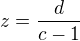 $z=\frac{d}{c-1}$