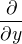 $\frac{\partial }{\partial y }$