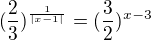 $(\frac{2}{3})^{\frac{1}{|x-1|}}=(\frac{3}{2})^{x-3}$