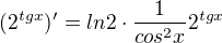 $(2^{tgx})'= ln2\cdot\frac{1}{cos^{2}x}2^{tgx}$