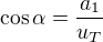$\cos\alpha=\frac{a_1}{u_T}$