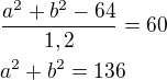 kopírovat do textarea $\frac{a^2+b^2-64}{1,2}=60\nla^2+b^2=136$