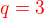$\color{red}q=3$