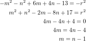 $-m^2-n^2+6m+4n-13=-r^2\\m^2+n^2-2m-8n+17=r^2\\4m-4n+4=0\\4m=4n-4\\m=n-1$
