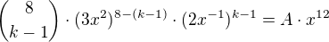 $\binom{8}{k-1}\cdot (3x^{2})^{8-(k-1)}\cdot (2x^{-1})^{k-1}=A\cdot x^{12}$