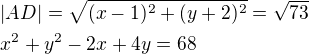 $|AD|=\sqrt{(x-1)^2+(y+2)^2}=\sqrt{73}\nlx^2+y^2-2x+4y=68$