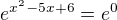 $e^{x^{2}-5x+6}=e^{0}$