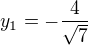 $y_{1}=-\frac{4}{\sqrt{7}}$