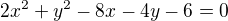 $2x^{2}+y^{2}-8x-4y-6=0$