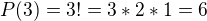 $P(3)=3! = 3 * 2 *1 = 6$