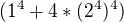 $(1^{4} + 4*(2^{4})^{4})$
