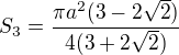 $S_3=\frac{\pi a^2(3-2\sqrt{2})}{4(3+2\sqrt{2})}$