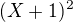 $(X+1)^{2}$