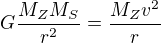 $G\frac{M_ZM_S}{r^2}=\frac{M_Zv^2}{r}$
