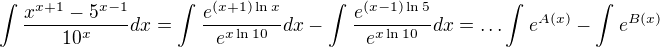 $\int_{}^{}\frac{x^{x+1}-5^{x-1}}{10^x}dx=\int_{}^{}\frac{e^{(x+1)\ln x}}{e^{x\ln 10}}dx-\int_{}^{}\frac{e^{(x-1)\ln 5}}{e^{x\ln10}}dx=\dots \int_{}^{}e^{A(x)}-\int_{}^{}e^{B(x)}$