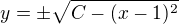 $y=\pm\sqrt{C-(x-1)^2}$