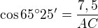 $\cos 65� 25' =\frac {7,5}{AC}$