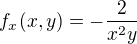 $f_x(x,y) =-\frac{2}{x^2y}$