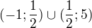 $(-1;\frac{1}{2})\cup (\frac{1}{2}; 5)$