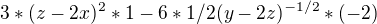 $3*(z-2x)^{2}*1-6*1/2(y-2z)^{-1/2}*(-2)$